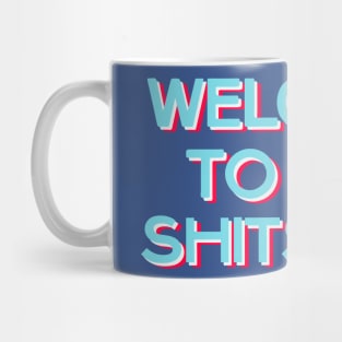 Welcome to the shitshow Mug